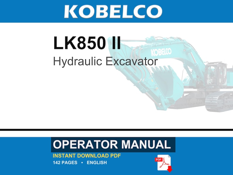 May include: An operator manual for a Kobelco LK850 II hydraulic excavator. The document cover features the brand name, model number, and a teal excavator graphic. It specifies 142 pages in English and indicates an instant download PDF format.