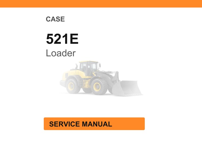 K&ouml;nnte beinhalten: Wei&szlig;er Hintergrund mit orangefarbenem Header und gelbem CASE 521E Loader. Der Text "CASE" und "521E Loader" sind schwarz. Das Bild enth&auml;lt auch den Text "SERVICE MANUAL" in einem orangefarbenen Rechteck.