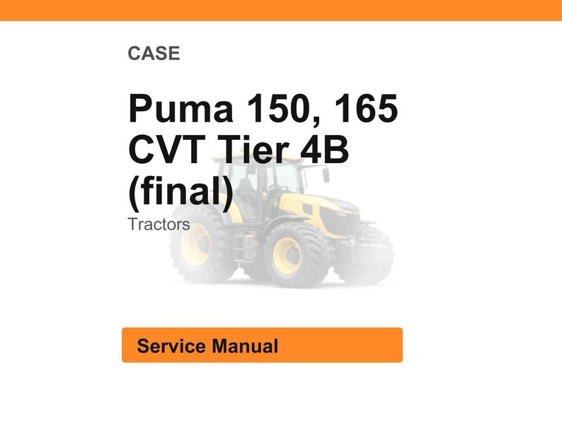 May include: Image of a yellow and black tractor with the text "Puma 150, 165 CVT Tier 4B (final)" and "Tractors". The image also includes an orange rectangle with the text "Service Manual".