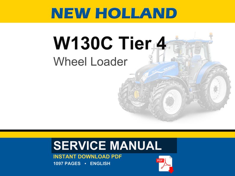 Peut inclure: Image d'une chargeuse sur pneus New Holland W130C Tier 4 bleue et blanche. Le texte &laquo; SERVICE MANUAL &raquo; est affich&eacute; en bas, ainsi que &laquo; INSTANT DOWNLOAD PDF &raquo;, &laquo; 1097 PAGES &raquo; et &laquo; ENGLISH &raquo;. Une ic&ocirc;ne PDF est &eacute;galement pr&eacute;sente.