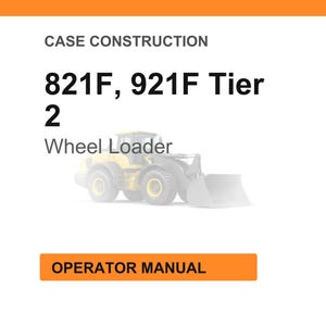 May include: Image of a wheel loader with the text "821F, 921F Tier 2 Wheel Loader" and "Operator Manual". The wheel loader is yellow and gray, set against a white background with an orange header.