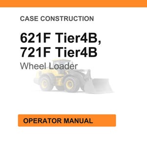 May include: White background with orange header and footer. Text reads "CASE CONSTRUCTION" and "621F Tier4B, 721F Tier4B Wheel Loader." A yellow wheel loader illustration is in the center. The orange footer says "OPERATOR MANUAL."