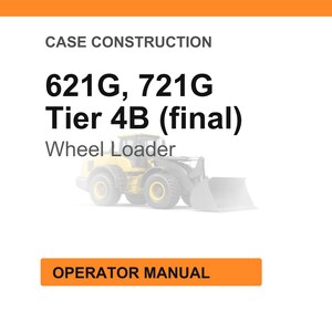 May include: Image of a wheel loader with the text "621G, 721G Tier 4B (final)" and "Wheel Loader". The image also includes the text "Operator Manual" in an orange box.