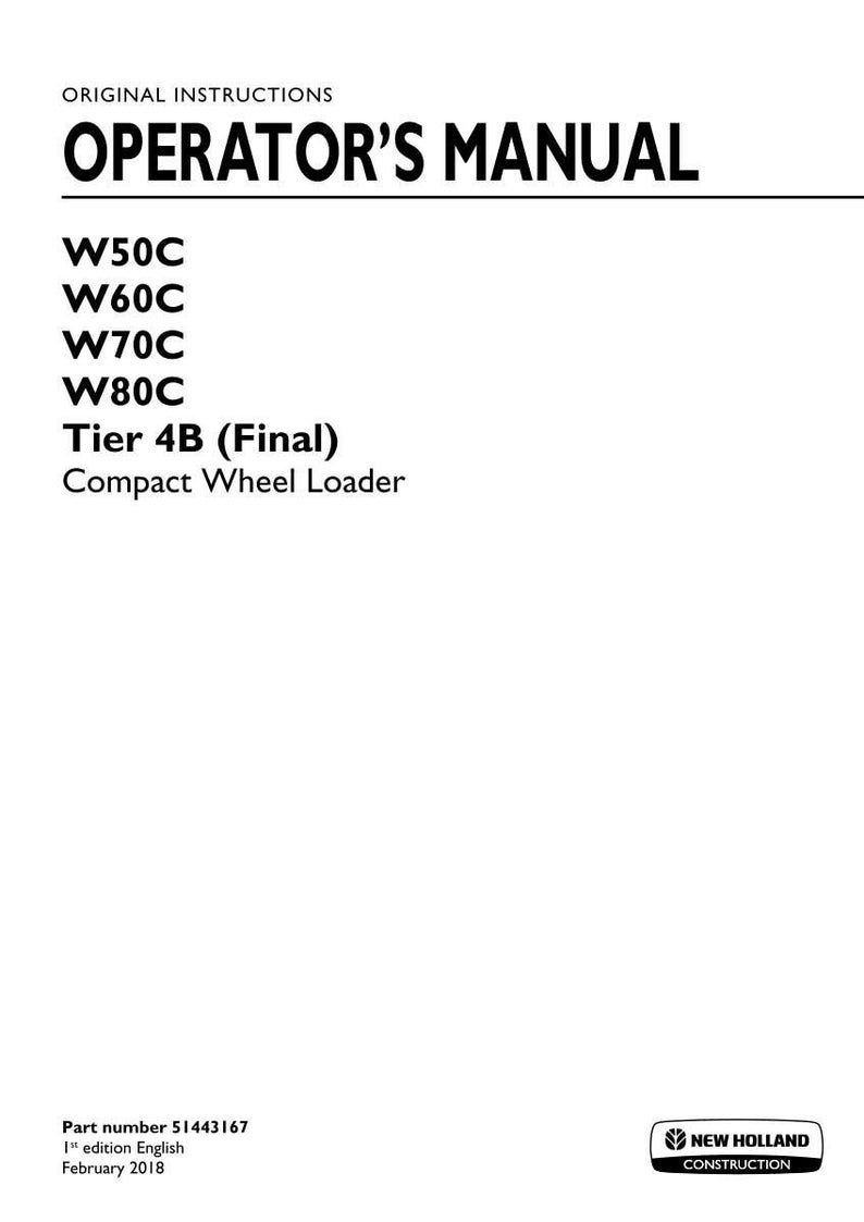 May include: An operator's manual for New Holland Construction compact wheel loaders, models W50C, W60C, W70C, and W80C, Tier 4B (Final). The white cover features black text, part number 51443167, 1st edition English, and a February 2018 date.