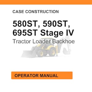 May include: Image of a tractor loader backhoe with the text "580ST, 590ST, 695ST Stage IV". The image also includes the text "Case Construction" and "Operator Manual". The tractor loader backhoe is yellow and white.