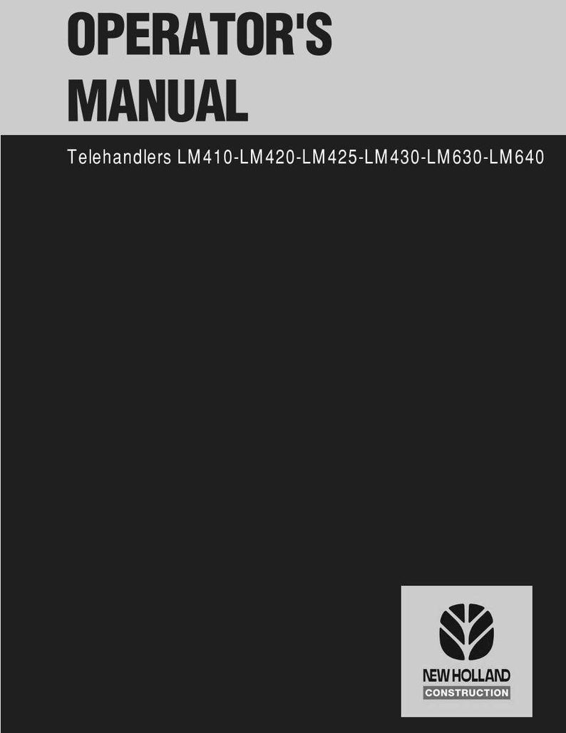 May include: An operator's manual for New Holland Construction telehandlers, specifically models LM410, LM420, LM425, LM430, LM630, and LM640. The cover features a black background with a gray top section, white text, and the New Holland Construction logo.