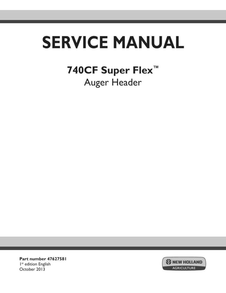 May include: A white service manual with the text "SERVICE MANUAL" at the top. Below, it reads "740CF Super Flex Auger Header". The bottom of the manual includes the part number, edition, and date, along with the New Holland Agriculture logo.