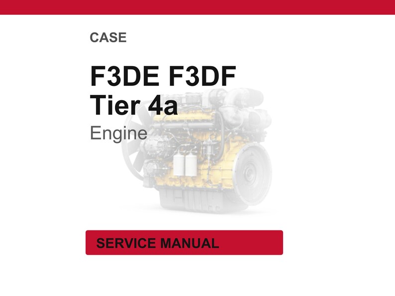 May include: White background with a red header and footer. The text "CASE" is at the top, followed by "F3DE F3DF Tier 4a Engine". A detailed engine image is in the center. A red rectangle at the bottom reads "SERVICE MANUAL".