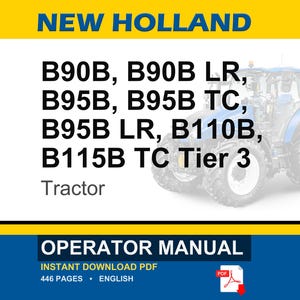 May include: An operator manual for New Holland B90B, B90B LR, B95B, B95B TC, B95B LR, B110B, and B115B TC Tier 3 tractors. The cover features the text NEW HOLLAND, the model numbers, the word Tractor, and OPERATOR MANUAL with a PDF icon.
