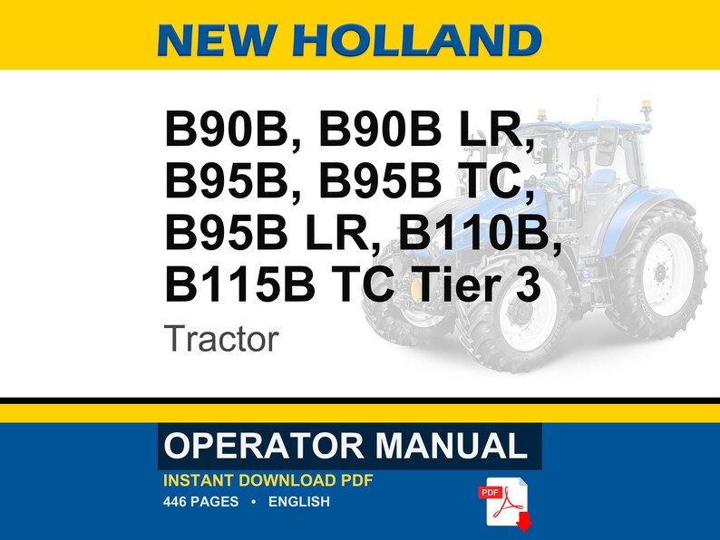 May include: An operator manual for New Holland B90B, B90B LR, B95B, B95B TC, B95B LR, B110B, and B115B TC Tier 3 tractors. The cover features the text NEW HOLLAND, the model numbers, the word Tractor, and OPERATOR MANUAL with a PDF icon.