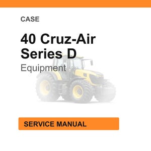 May include: White background with the text "CASE 40 Cruz-Air Series D Equipment". Below the text is a yellow and black tractor. The bottom of the image has an orange rectangle with the words "SERVICE MANUAL".