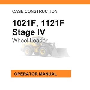 May include: Image of a white background with orange header and footer. Text reads "CASE CONSTRUCTION" and "1021F, 1121F Stage IV Wheel Loader". A faded image of a yellow wheel loader is below the text. An orange button reads "OPERATOR MANUAL".