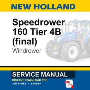 May include: A blue and white New Holland Speedrower 160 Tier 4B (final) Windrower tractor. The image includes the text "SERVICE MANUAL" and "INSTANT DOWNLOAD PDF". The manual is 3086 pages and in English.