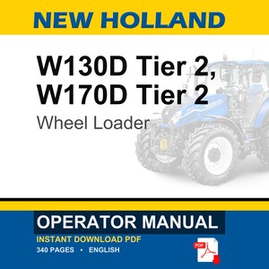 May include: A New Holland operator manual for W130D Tier 2 and W170D Tier 2 wheel loaders. The document cover features a blue wheel loader, yellow and white branding, and text indicating a 340-page English PDF available for instant download.