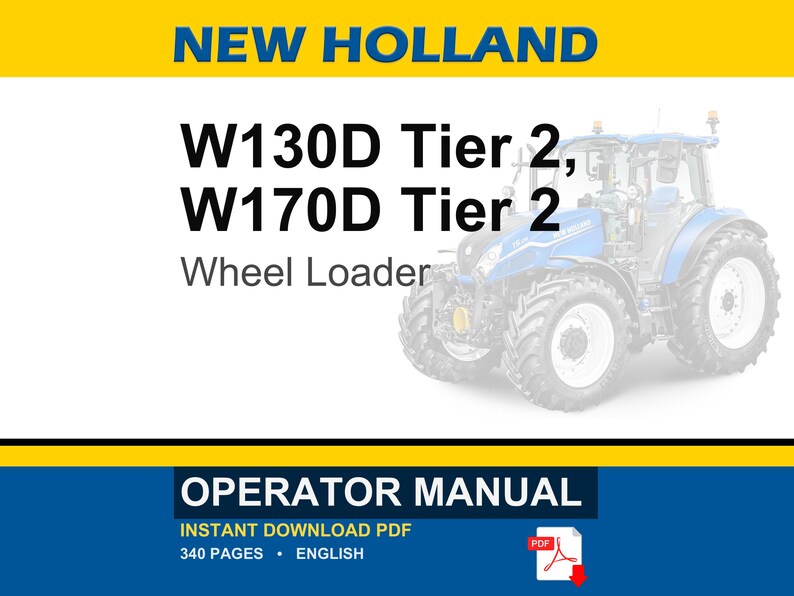 May include: A New Holland operator manual for W130D Tier 2 and W170D Tier 2 wheel loaders. The document cover features a blue wheel loader, yellow and white branding, and text indicating a 340-page English PDF available for instant download.