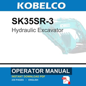 May include: A Kobelco SK35SR-3 Hydraulic Excavator operator manual in PDF format. The cover features the text KOBELCO, SK35SR-3, Hydraulic Excavator, and OPERATOR MANUAL. It specifies 230 pages in English and includes a red PDF download icon.