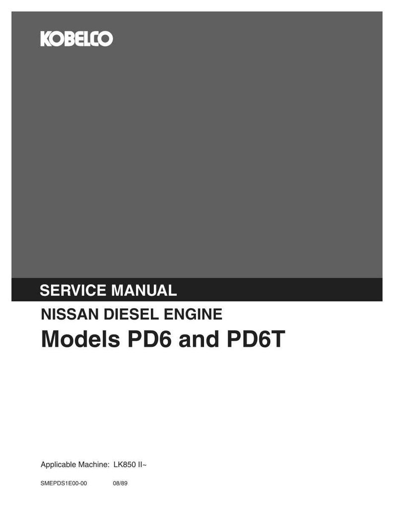 May include: A Kobelco service manual for Nissan diesel engine models PD6 and PD6T. The cover is dark gray with white text, featuring the Kobelco logo at the top, the title Service Manual, and the text Applicable Machine: LK850 II- SMEPDS1E00-00 08/89.