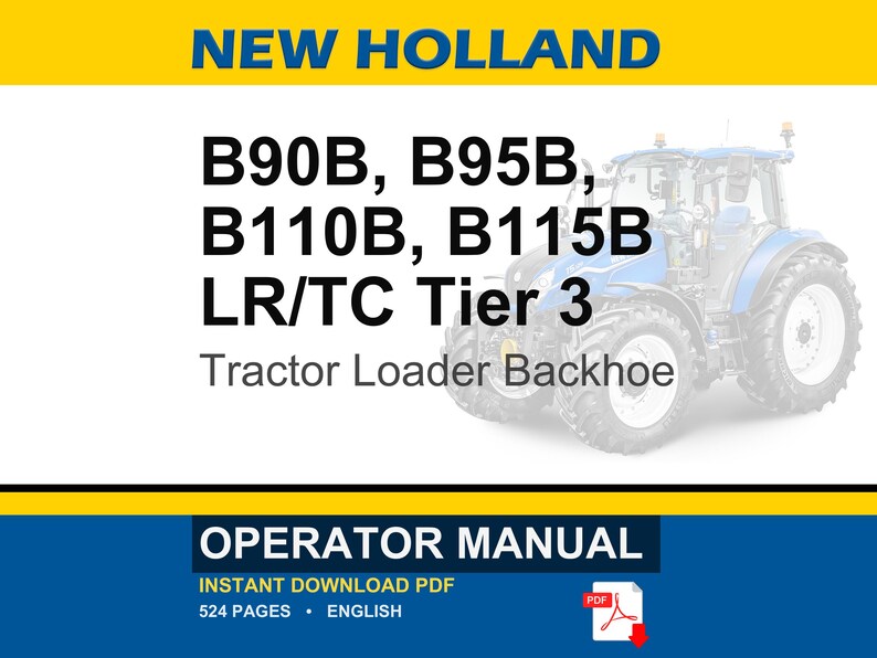 Puede incluir: Un manual de operador para retroexcavadoras New Holland B90B, B95B, B110B y B115B LR/TC Tier 3. La portada muestra la marca New Holland, los n&uacute;meros de modelo y una ilustraci&oacute;n de un tractor azul. Es un documento PDF en ingl&eacute;s de 524 p&aacute;ginas.