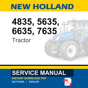 May include: A service manual for New Holland 4835, 5635, 6635, and 7635 tractors. The document is an 882-page PDF in English, featuring a blue tractor graphic on the cover with the text New Holland, model numbers, and Service Manual.