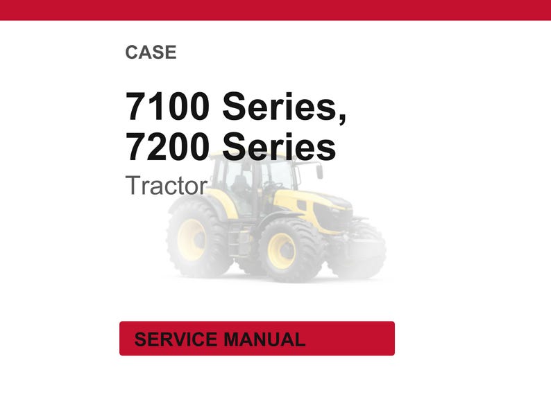 May include: A yellow and black tractor with large tires is featured in this image. The text on the image reads "CASE 7100 Series, 7200 Series Tractor" and "SERVICE MANUAL" in a red box.
