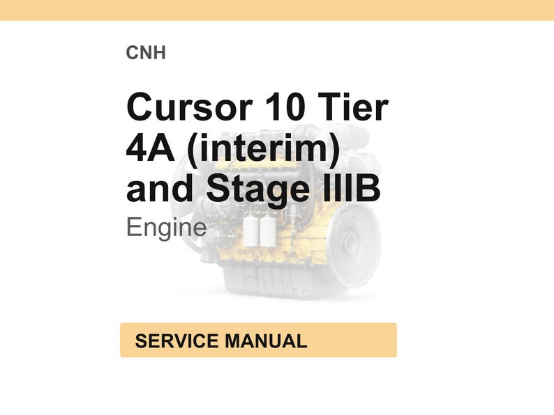 K&ouml;nnte beinhalten: Wei&szlig;er Hintergrund mit dem Text "CNH" oben. Darunter steht "Cursor 10 Tier 4A (interim) and Stage IIIB Engine". Im Hintergrund ein verblasstes Bild eines Motors. Der Text "SERVICE MANUAL" befindet sich in einem beigen Rechteck.