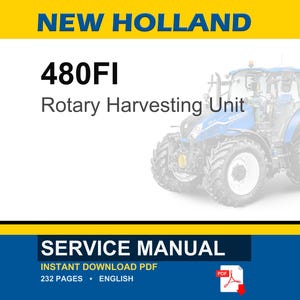 May include: A service manual for the New Holland 480FI Rotary Harvesting Unit. The document cover features the text NEW HOLLAND, 480FI Rotary Harvesting Unit, SERVICE MANUAL, INSTANT DOWNLOAD PDF, 232 PAGES, ENGLISH, and a blue tractor graphic.