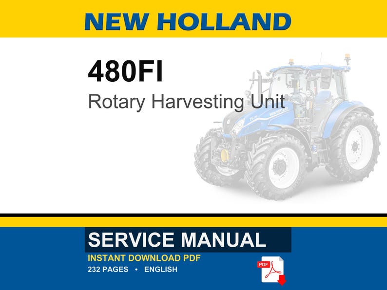 May include: A service manual for the New Holland 480FI Rotary Harvesting Unit. The document cover features the text NEW HOLLAND, 480FI Rotary Harvesting Unit, SERVICE MANUAL, INSTANT DOWNLOAD PDF, 232 PAGES, ENGLISH, and a blue tractor graphic.