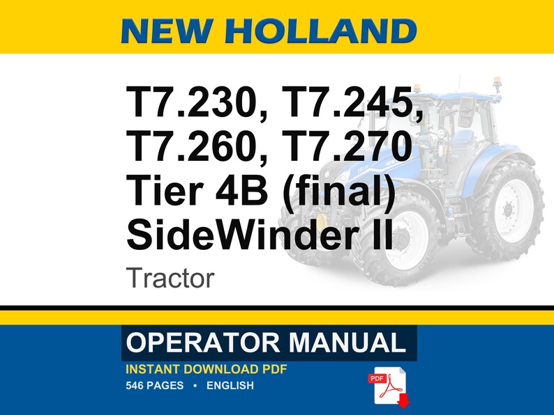 May include: An operator manual for New Holland T7.230, T7.245, T7.260, and T7.270 Tier 4B (final) SideWinder II tractors. The cover features a blue tractor, yellow header and footer bars, and text detailing the model numbers and document type.