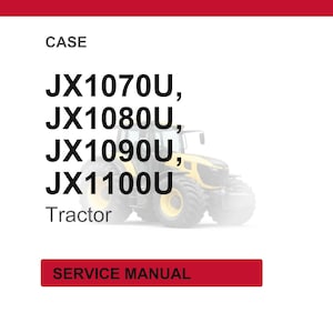 May include: Image of a service manual for CASE tractors. The text includes "JX1070U, JX1080U, JX1090U, JX1100U" and "Tractor". The image also shows a yellow and black tractor.