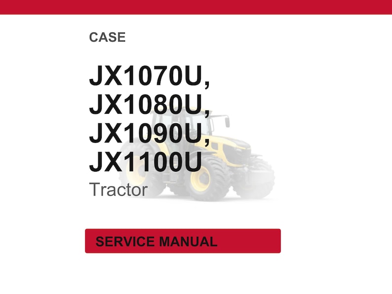 May include: Image of a service manual for CASE tractors. The text includes "JX1070U, JX1080U, JX1090U, JX1100U" and "Tractor". The image also shows a yellow and black tractor.