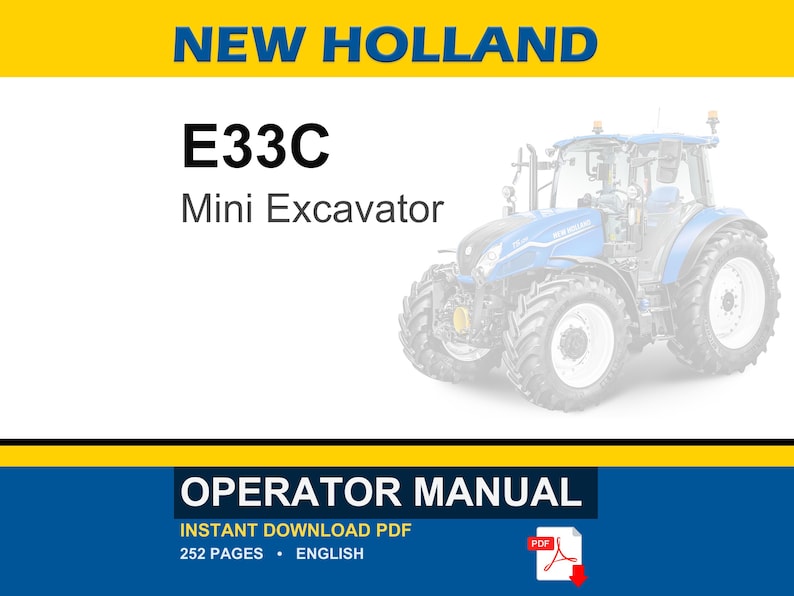 May include: An operator manual for a New Holland E33C mini excavator. The document cover features the text NEW HOLLAND, E33C, Mini Excavator, and OPERATOR MANUAL. It includes an instant download PDF icon, specifies 252 pages, and is in English.