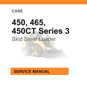 May include: A white background with the word "CASE" at the top. Below, the text reads "450, 465, 450CT Series 3 Skid Steer Loader." An image of a yellow skid steer loader is present. The text "SERVICE MANUAL" is in an orange rectangle.