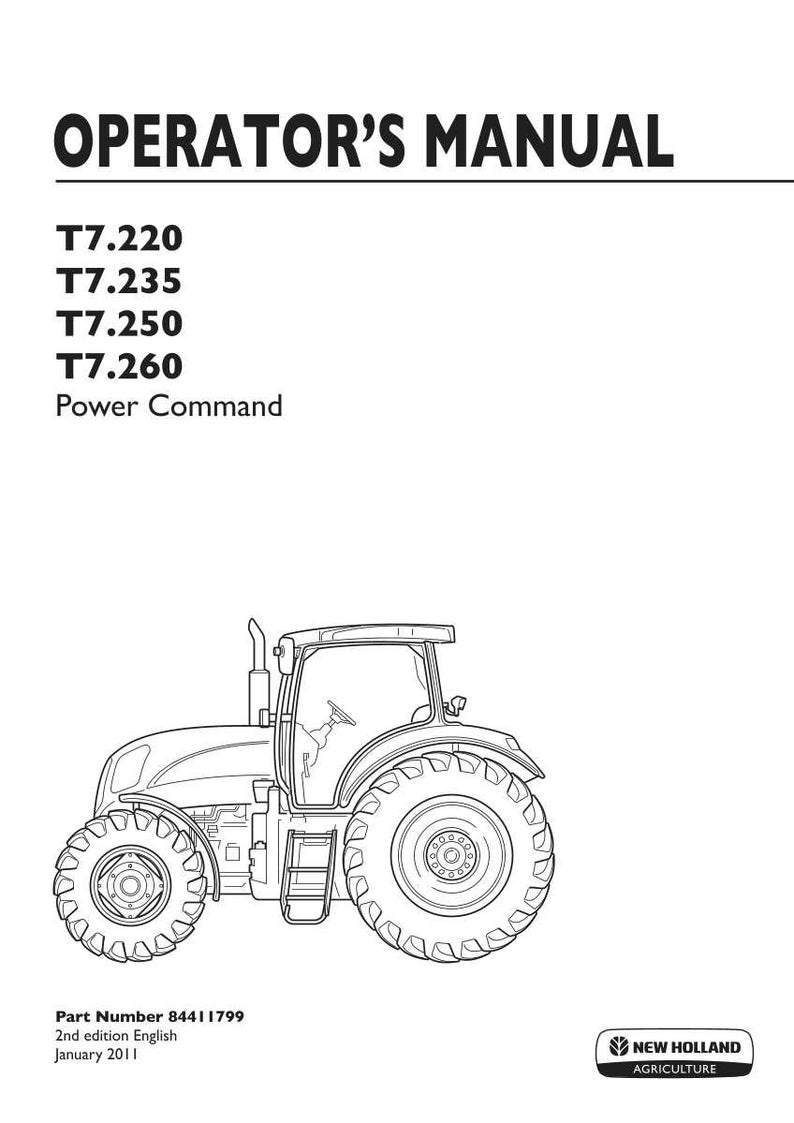 Puede incluir: Un manual del operador para tractores New Holland Agriculture T7.220, T7.235, T7.250 y T7.260 Power Command. La cubierta blanca presenta texto negro, un dibujo lineal de un tractor, el n&uacute;mero de pieza 84411799 y la 2.&ordf; edici&oacute;n en ingl&eacute;s.
