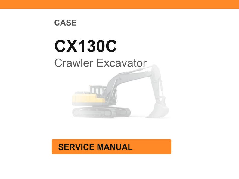 May include: A white background with the word "CASE" at the top, followed by "CX130C Crawler Excavator" in bold black text. A faded illustration of an excavator is below the text. The words "SERVICE MANUAL" are in an orange rectangle.