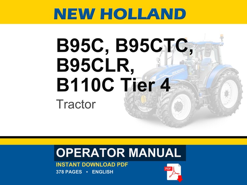 Pu&ograve; includere: Un manuale dell'operatore per trattori New Holland B95C, B95CTC, B95CLR e B110C Tier 4. La copertina del documento presenta il marchio New Holland, i numeri di modello e un'illustrazione di un trattore blu. &Egrave; un documento PDF in inglese di 378 pagine.