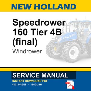 May include: A blue and white New Holland Speedrower 160 Tier 4B Windrower tractor. The image includes the text "SERVICE MANUAL" and "INSTANT DOWNLOAD PDF". The image also includes the text "4021 PAGES &bull; ENGLISH".