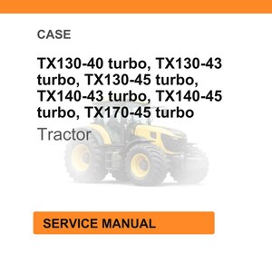 May include: Image of a service manual for CASE tractors. The text includes model numbers: TX130-40, TX130-43, TX130-45, TX140-43, TX140-45, and TX170-45 turbo. The word "Tractor" is also visible.