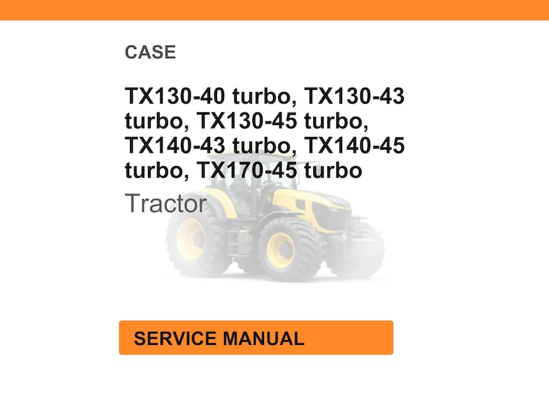 May include: Image of a service manual for CASE tractors. The text includes model numbers: TX130-40, TX130-43, TX130-45, TX140-43, TX140-45, and TX170-45 turbo. The word "Tractor" is also visible.