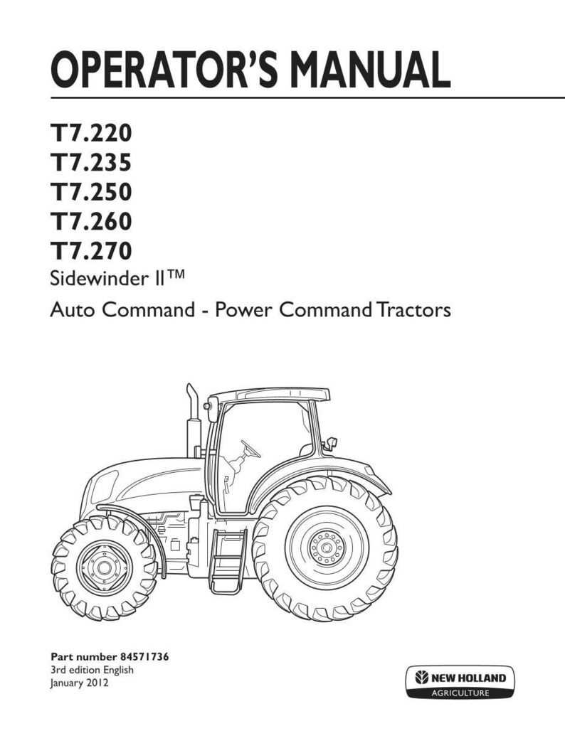 May include: An operator's manual for New Holland Agriculture T7.220, T7.235, T7.250, T7.260, and T7.270 Sidewinder II Auto Command and Power Command tractors. The cover features a black and white line drawing of a tractor, part number 84571736, dated January 2012.