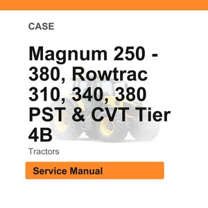 May include: White background with the text "CASE" at the top. Below, the text reads "Magnum 250 - 380, Rowtrac 310, 340, 380 PST & CVT Tier 4B Tractors." An orange rectangle at the bottom says "Service Manual."