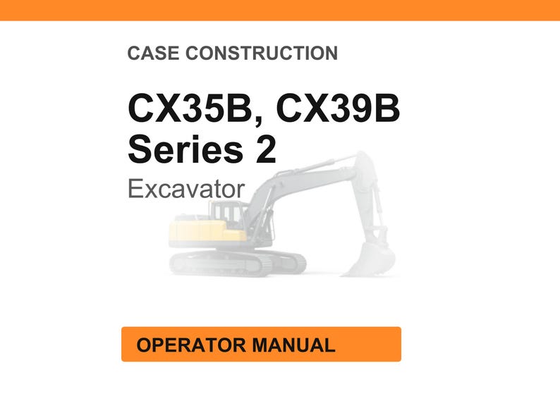 K&ouml;nnte beinhalten: Wei&szlig;er Hintergrund mit orangefarbener Kopf- und Fu&szlig;zeile. Der Text lautet "CASE CONSTRUCTION" und "CX35B, CX39B Series 2 Excavator". Darunter befindet sich eine Abbildung eines Baggers. Der Text "OPERATOR MANUAL" steht in einem orangefarbenen Feld.