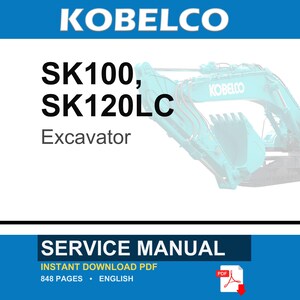 Puede incluir: Un manual de servicio para la excavadora Kobelco SK100 y SK120LC. La portada del documento muestra la marca Kobelco, los n&uacute;meros de modelo SK100 y SK120LC, la palabra Excavator y un gr&aacute;fico de una excavadora color verde azulado. 848 p&aacute;ginas en ingl&eacute;s.
