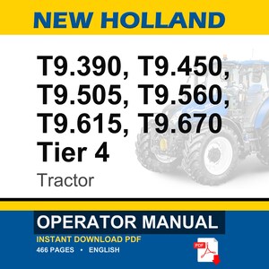 May include: An operator manual for New Holland T9.390, T9.450, T9.505, T9.560, T9.615, and T9.670 Tier 4 tractors. The document cover features the brand name, model numbers, and a blue tractor graphic. It is a 466-page English PDF document.