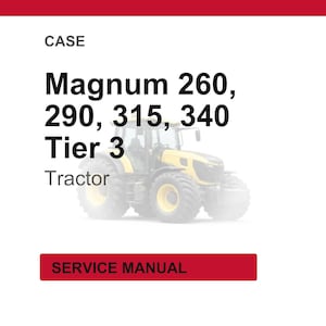 May include: Image of a yellow and black tractor with the text "Magnum 260, 290, 315, 340 Tier 3 Tractor". The image also includes the text "CASE" and "SERVICE MANUAL" in a red box.