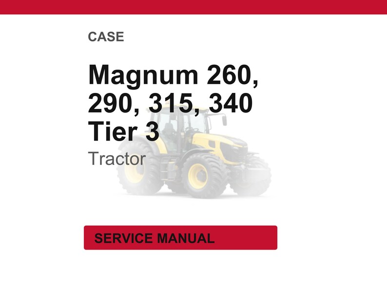 May include: Image of a yellow and black tractor with the text "Magnum 260, 290, 315, 340 Tier 3 Tractor". The image also includes the text "CASE" and "SERVICE MANUAL" in a red box.