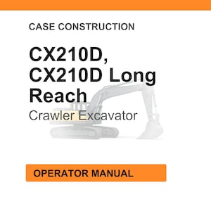 May include: A white background with the text "CASE CONSTRUCTION" at the top. Below, the text reads "CX210D, CX210D Long Reach Crawler Excavator." An orange rectangle at the bottom says "OPERATOR MANUAL."