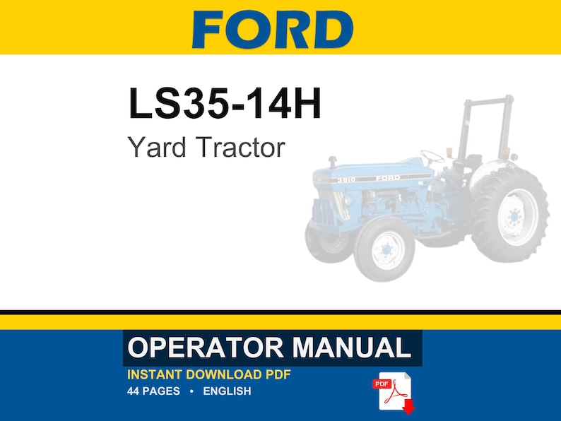 May include: A digital operator manual for a Ford LS35-14H yard tractor. The document cover features the text FORD, LS35-14H Yard Tractor, and OPERATOR MANUAL. It includes a graphic of a blue tractor, indicates 44 pages, and is in English.