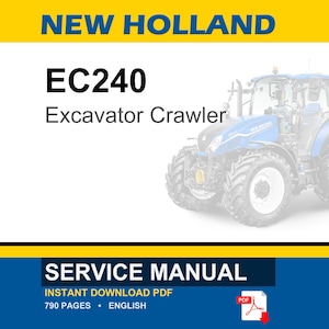 May include: A blue and white New Holland EC240 Excavator Crawler service manual. The text on the manual reads "SERVICE MANUAL" and "INSTANT DOWNLOAD PDF". The manual is 790 pages and in English.