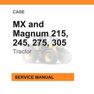 May include: A white background with the word "CASE" at the top. Below, the text reads "MX and Magnum 215, 245, 275, 305 Tractor". A tractor image is in the background. The text "SERVICE MANUAL" is in an orange rectangle.