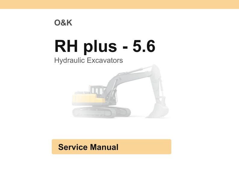 May include: Image of a hydraulic excavator, with the text "RH plus - 5.6" and "Hydraulic Excavators". The image also includes the text "Service Manual". The excavator is yellow and gray.